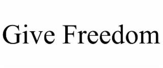 GIVE FREEDOM trademark