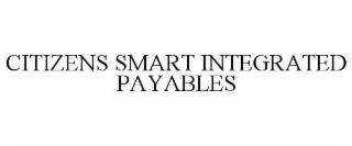 CITIZENS SMART INTEGRATED PAYABLES trademark