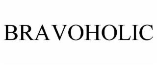 BRAVOHOLIC trademark