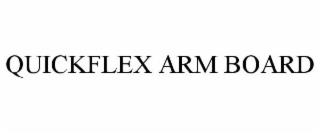 QUICKFLEX ARM BOARD trademark