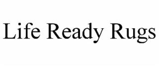 LIFE READY RUGS trademark