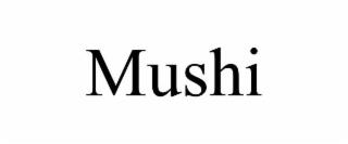 MUSHI trademark