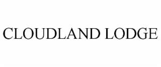 CLOUDLAND LODGE trademark