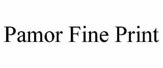 PAMOR FINE PRINT trademark