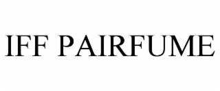 IFF PAIRFUME trademark