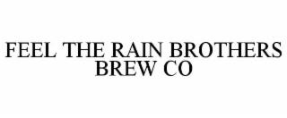 FEEL THE RAIN BROTHERS BREW CO trademark