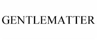 GENTLEMATTER trademark