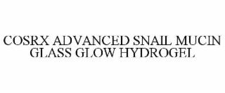 COSRX ADVANCED SNAIL MUCIN GLASS GLOW HYDROGEL trademark