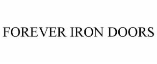 FOREVER IRON DOORS trademark