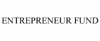 ENTREPRENEUR FUND trademark