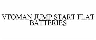 VTOMAN JUMP START FLAT BATTERIES trademark