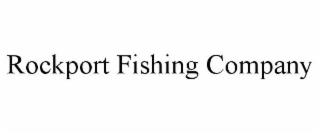 ROCKPORT FISHING COMPANY trademark