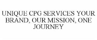 UNIQUE CPG SERVICES YOUR BRAND, OUR MISSION, ONE JOURNEY trademark