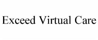 EXCEED VIRTUAL CARE trademark