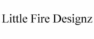 LITTLE FIRE DESIGNZ trademark