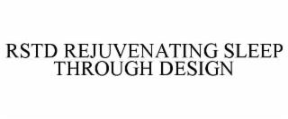 RSTD REJUVENATING SLEEP THROUGH DESIGN trademark