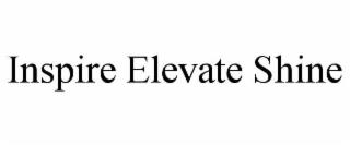 INSPIRE ELEVATE SHINE trademark