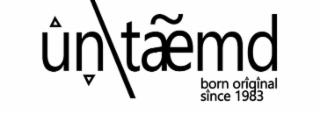 T SHIRTS AND HOODIES WITH PRINTED LOGO  "UN\TAEMD"
UN -  WITH A TRIANGLE OVER THE U, AND AN UPSIDE DOWN TRIANGLE UNDER THE N.\ - BACKSLASH IN BETWEEN THE PREFIX UN- AND THE REST OF THE SPELLING OF THE LOGO (TAEMD).AE - THE LETTERS (A), AND (E) ARE CONJOINED TOGETHER WITH A TILDE MARK OVER THE TOP OF THE TWO                                     CONJOINED LETTERS (A)(E).ORIGINAL - IN THE WORD ORIGINA trademark