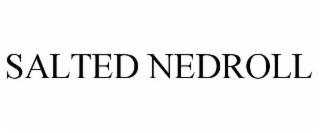 SALTED NEDROLL trademark