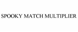 SPOOKY MATCH MULTIPLIER trademark