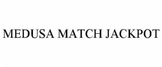 MEDUSA MATCH JACKPOT trademark