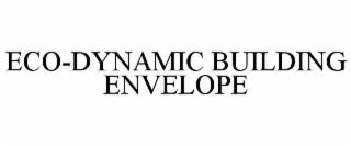 ECO-DYNAMIC BUILDING ENVELOPE trademark