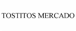 TOSTITOS MERCADO trademark