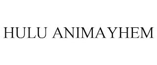 HULU ANIMAYHEM trademark